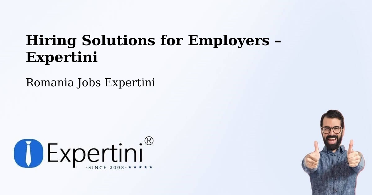 Hiring Solutions for Employers in Lăpuş - Lăpuş, Romania Jobs Expertini